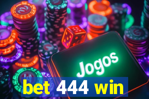 bet 444 win